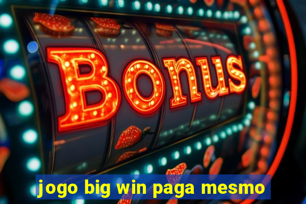 jogo big win paga mesmo